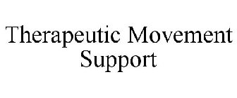 THERAPEUTIC MOVEMENT SUPPORT