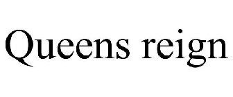 QUEENS REIGN