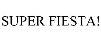 SUPER FIESTA!