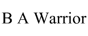 B A WARRIOR