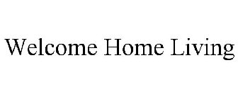 WELCOME HOME LIVING