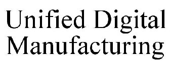 UNIFIED DIGITAL MANUFACTURING