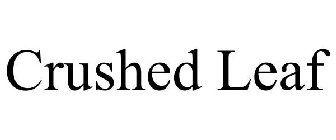 CRUSHED LEAF