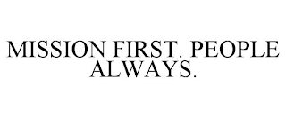 MISSION FIRST. PEOPLE ALWAYS.