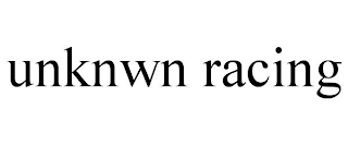 UNKNWN RACING