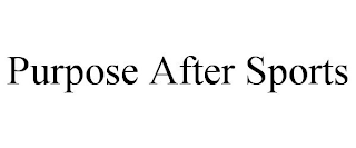 PURPOSE AFTER SPORTS