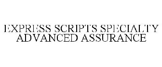 EXPRESS SCRIPTS SPECIALTY ADVANCED ASSURANCE