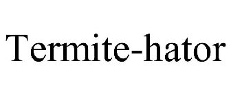 TERMITE-HATOR