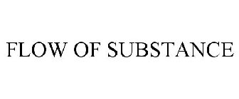 FLOW OF SUBSTANCE