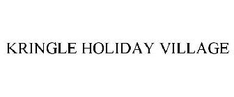 KRINGLE HOLIDAY VILLAGE