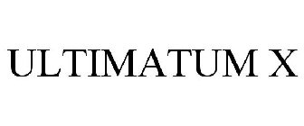ULTIMATUM X