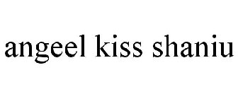 ANGEEL KISS SHANIU