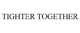 TIGHTER TOGETHER