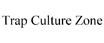 TRAP CULTURE ZONE