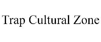 TRAP CULTURAL ZONE