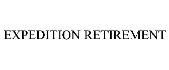 EXPEDITION RETIREMENT