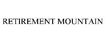 RETIREMENT MOUNTAIN
