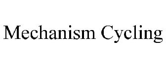 MECHANISM CYCLING