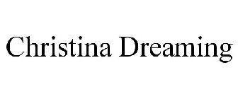 CHRISTINA DREAMING