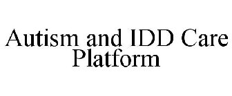 AUTISM AND IDD CARE PLATFORM