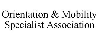 ORIENTATION & MOBILITY SPECIALIST ASSOCIATION