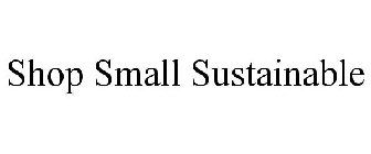 SHOP SMALL SUSTAINABLE