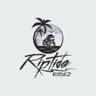 RIPTIDE RIDEZ