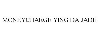 MONEYCHARGE YING DA JADE