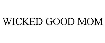 WICKED GOOD MOM