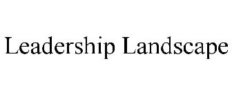 LEADERSHIP LANDSCAPE