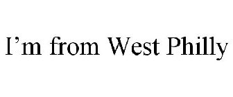 I'M FROM WEST PHILLY