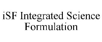 ISF INTEGRATED SCIENCE FORMULATION