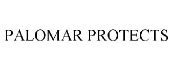 PALOMAR PROTECTS