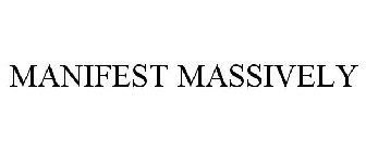 MANIFEST MASSIVELY