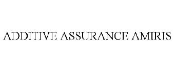 ADDITIVE ASSURANCE AMIRIS