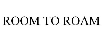 ROOM TO ROAM