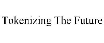 TOKENIZING THE FUTURE