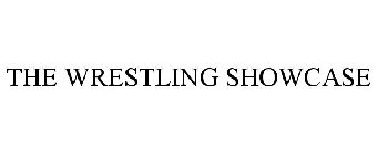 THE WRESTLING SHOWCASE