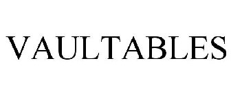 VAULTABLES