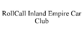 ROLLCALL INLAND EMPIRE CAR CLUB