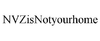 NVZISNOTYOURHOME