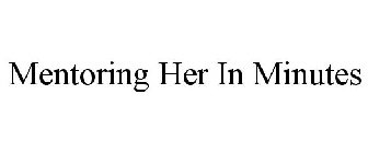 MENTORING HER IN MINUTES