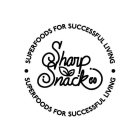 SHARP SNACK CO SUPERFOODS FOR SUCCESSFUL LIVING