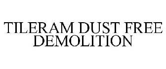 TILERAM DUST FREE DEMOLITION