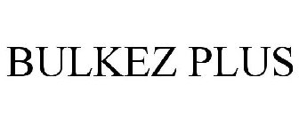 BULKEZ PLUS