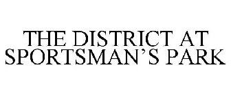 THE DISTRICT AT SPORTSMAN'S PARK