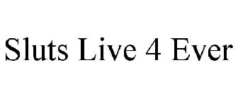 SLUTS LIVE 4 EVER