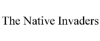 THE NATIVE INVADERS