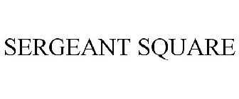 SERGEANT SQUARE