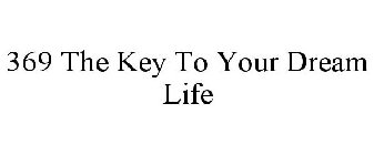 369 THE KEY TO YOUR DREAM LIFE